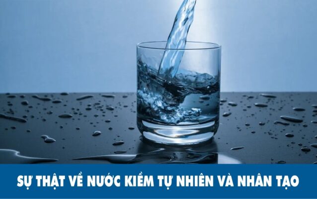 Sự khác nhau giữa nước ion Kiềm tự nhiên và nhân tạo là gì