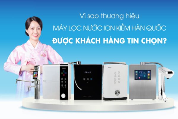 Giá máy lọc nước ion kiềm Alkaline Hàn Quốc mới nhất năm 2024