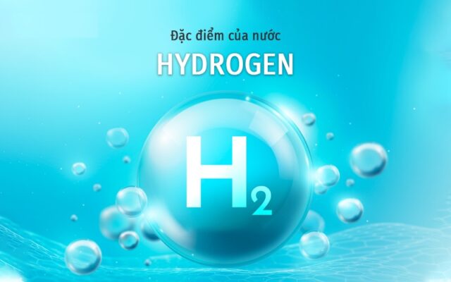Tìm hiểu những đặc điểm nổi bật của nước Hydrogen