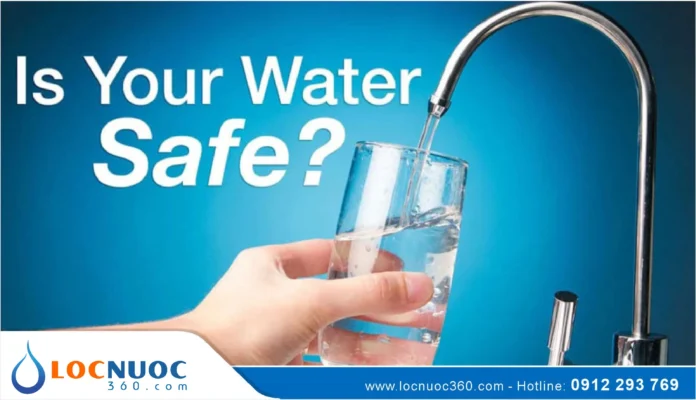 Nguồn nước sinh hoạt nhà bạn có thật sự an toàn?