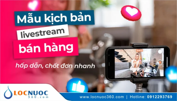 Kịch bản livestream bán Máy lọc nước như thế nào để viral hiệu quả?