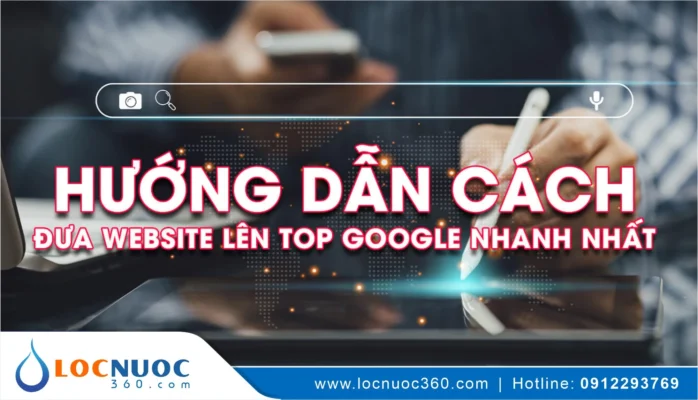 Hướng dẫn SEO Website Máy lọc nước từ khóa lên Top tìm kiếm Google