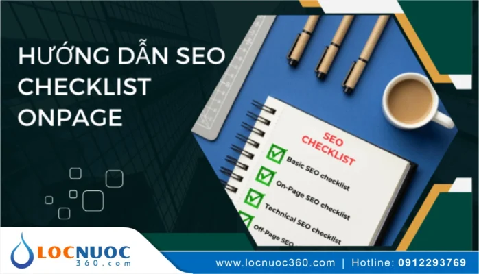 Checklist SEO dành riêng cho ngành lọc nước năm 2025