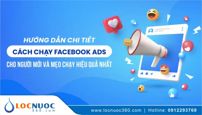Hướng dẫn chạy Facebook Ads ngành lọc nước chi tiết từ A đến Z