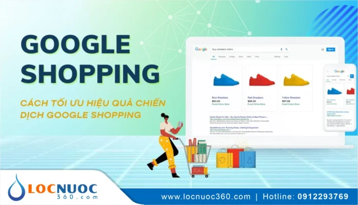Hướng dẫn chạy Google Shopping cho ngành Thiết bị lọc nước chi tiết từ A đến Z