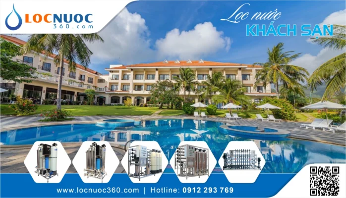 Tư vấn hệ thống lọc nước chuẩn Khách sạn 5 sao tại Côn Đảo – Miễn phí khảo sát