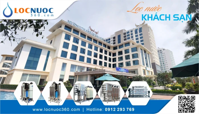 Khách sạn tại Quảng Bình nên đầu tư Hệ thống lọc nước tổng hay máy lọc từng khu?