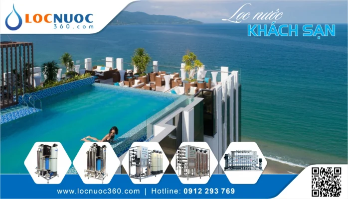 Chuyên gia bật mí cách chọn Hệ thống lọc nước phù hợp nhất cho Khách sạn ven biển