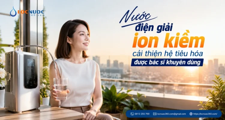 Nước điện giải ion kiềm cải thiện hệ tiêu hóa được bác sĩ khuyên dùng