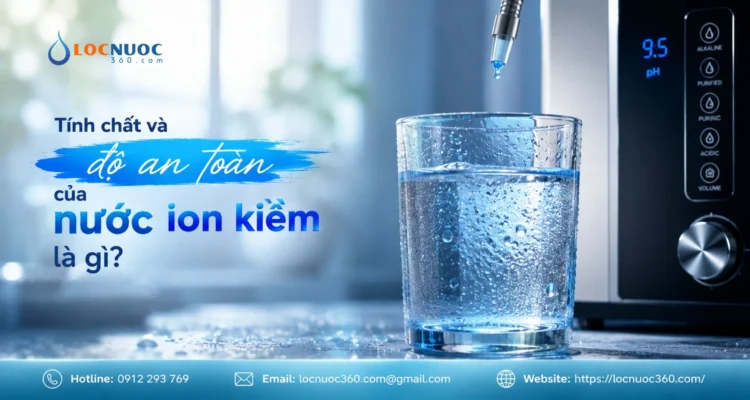 Tính chất và độ an toàn của nước ion kiềm là gì?